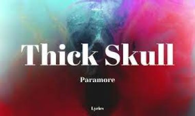 Paramore - Thick Skull Lyrics sözleri