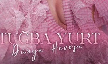 Tuğba Yurt - Dünya Hevesi şarkı sözleri