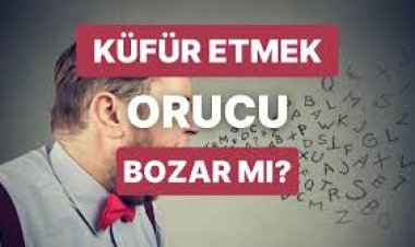 Yanlışlıkla küfür etmek orucu bozar mı