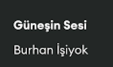 Burhan İşiyok - Güneşin Sesi şarkı sözleri