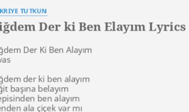 Şükriye Tutkun - Çiğdem Der ki, Ben Elayım şarkı sözleri