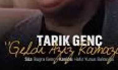 TARIK GENÇ - YUNUS BALCIOĞLU - GELDİ AZİZ RAMAZAN İLAHİ SÖZLERİ