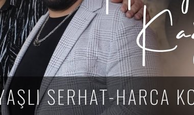 Ayaşlı Serhat - Hüseyin Kağıt - Harca Koçum şarkı sözleri