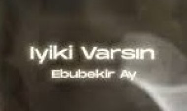 Ebubekir Ay Iyiki Varsin  ilahi sözleri