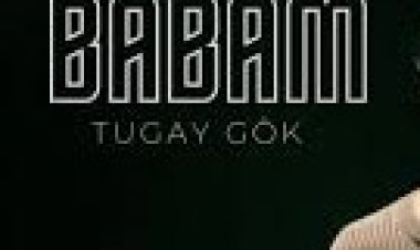 TUGAY GÖK - BABAM ŞARKI SÖZLERİ