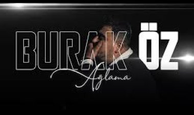 Burak Öz Ağlama şarkı sözleri