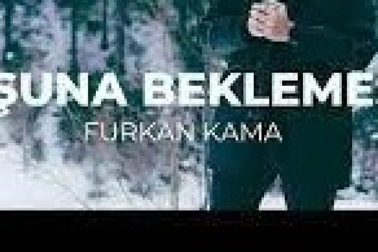 Furkan Kama - Boşuna Beklemesun