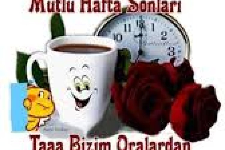 Günaydın mutlu hafta sonları