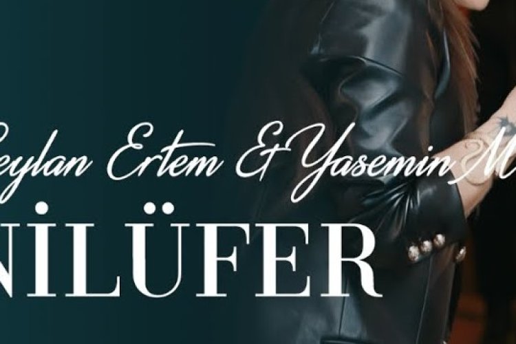 Ceylan Ertem Yasemin Mori - Nilüfer şarkı sözleri