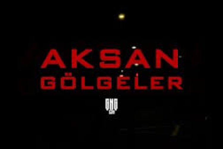 Aksan - Gölgeler Şarkı Sözleri