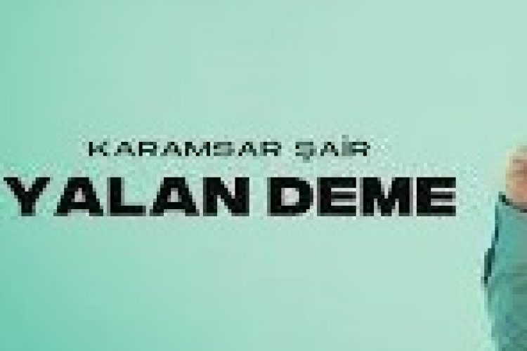 Karamsar Şair - YALAN DEME Şarkı Sözleri