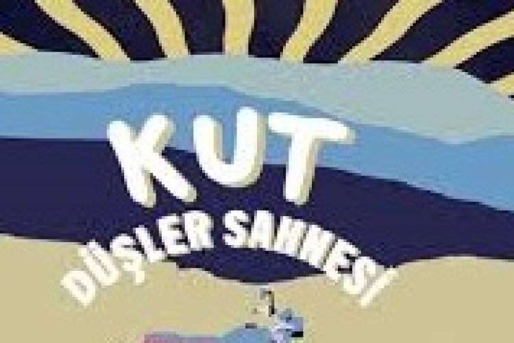 KUT - Düşler Sahnesi ŞARKI SÖZLERİ