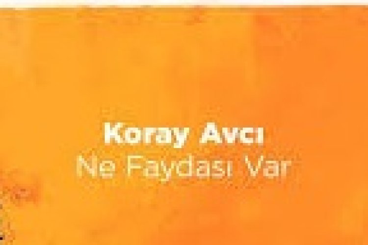 Koray Avcı - Ne Faydası Var şarkı sözleri