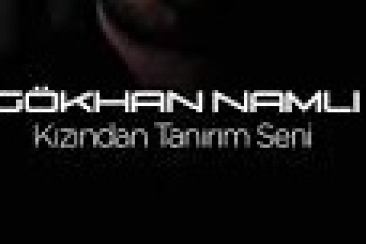 Gökhan Namlı - Kızından Tanırım ŞARKI SÖZLERİ
