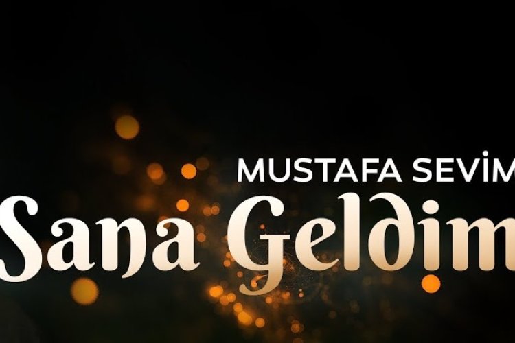 Mustafa Sevim - Sana Geldim