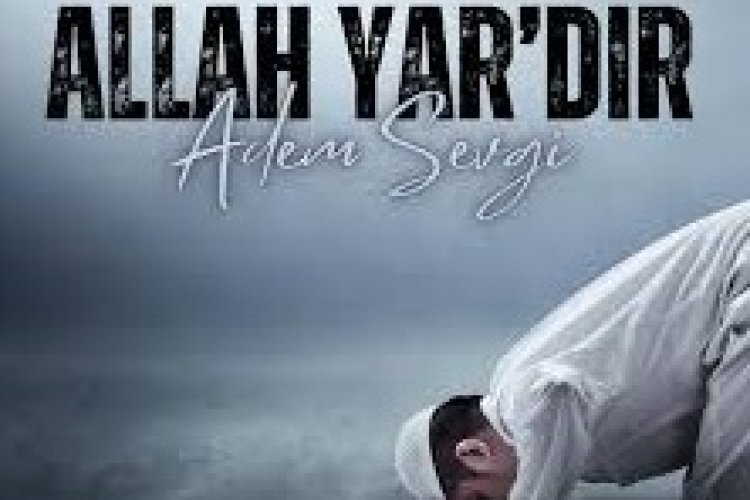 Adem Sevgi - Allah Yar'dır | 2024 yeni ilahi ezgi klibi