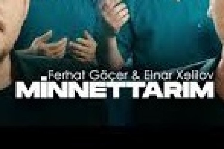 Ferhat Göçer - Elnar Xelilov - Minnettarım şarkı sözleri