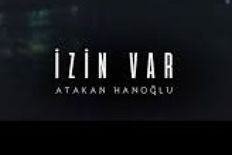 Atakan Hanoğlu - İzin Var şarkı sözleri