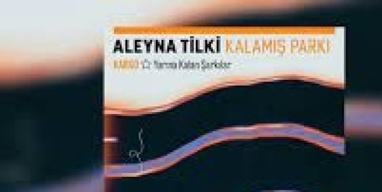 Aleyna Tilki - Kalamış Parkı Şarkı Sözleri