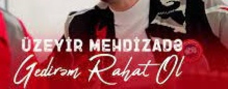 Uzeyir Mehdizade - Gedirem Rahat Ol şarkı sözleri