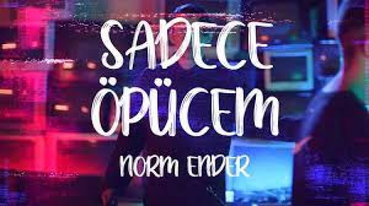 Norm Ender - Sadece Öpücem Şarkı Sözleri