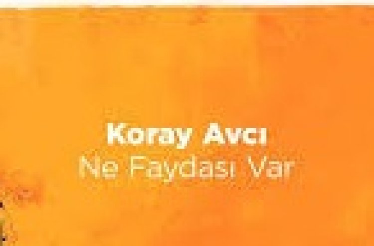 Koray Avcı - Ne Faydası Var şarkı sözleri