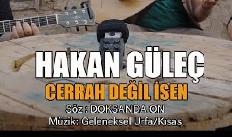 Hakan Güleç - Cerrah Değil İsen Şarkı Sözleri