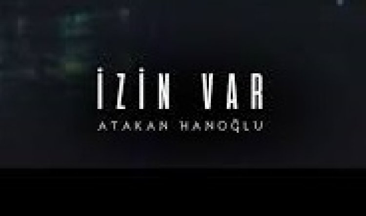 Atakan Hanoğlu - İzin Var şarkı sözleri