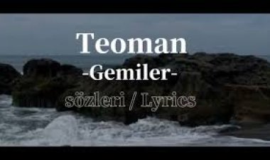 Teoman - Gemiler Şarkı Sözleri