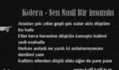 Kolera - Sen Nasıl Bir İnsansın ŞARKI SÖZLERİ