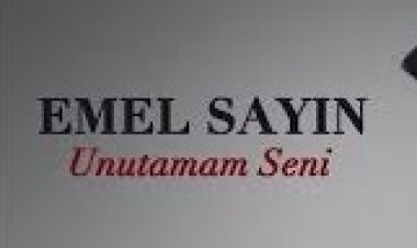Emel Sayın - Unutamam Seni Şarkı Sözleri