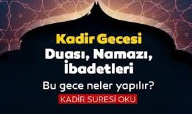Kadir Gecesinde Okunacak Dualar, Ayetler, Sureler ve Tesbihler Nelerdir