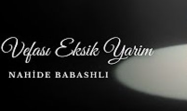 Nahide Babashlı - Vefası Eksik Yarim şarkı sözleri