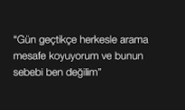 Koyduğum mesafenin sebebi ben değilim