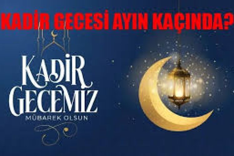 Kadir Gecesi ne zaman