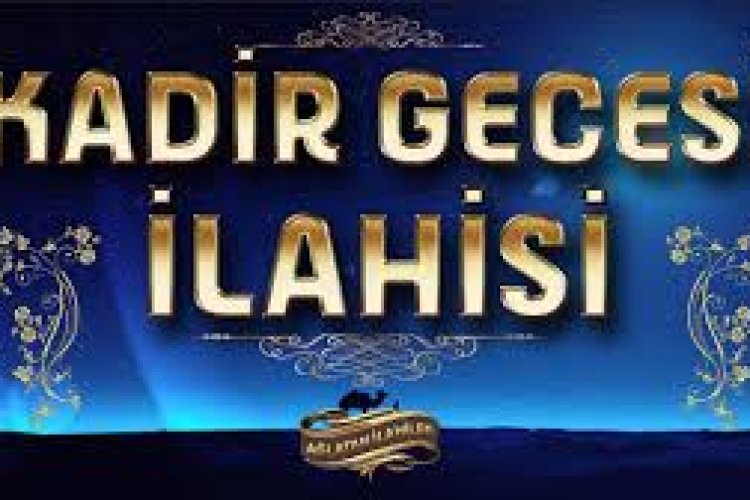 Kadir Gecesi ilahisi sözleri