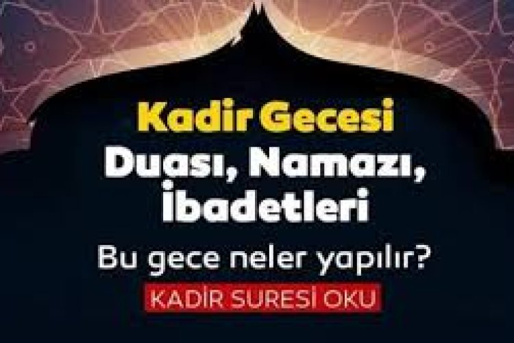 Kadir Gecesinde Okunacak Dualar, Ayetler, Sureler ve Tesbihler Nelerdir