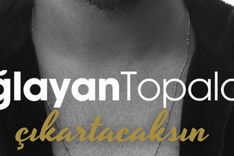 Çağlayan Topaloğlu - Çıkartacaksın