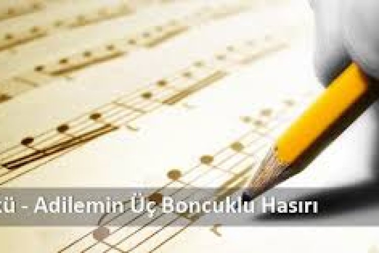 Adilemin Üç Boncuklu Hasırı Türkü Sözleri