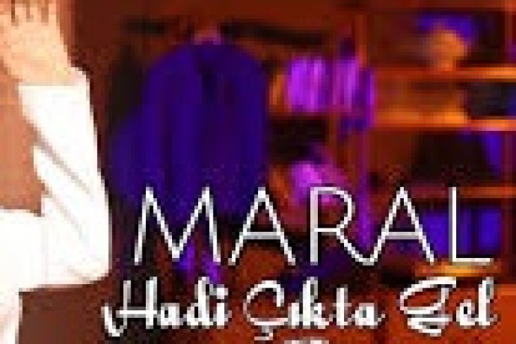 MARAL - HADİ ÇIKTA GEL