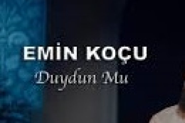 Emin Koçu - Duydun Mu şarkı sözleri