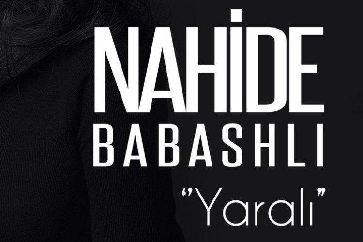 nahide babaşlı yaralı şarkı sözleri