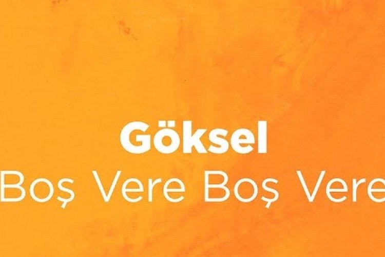 Göksel - Boş Vere Boş Vere şarkı sözleri