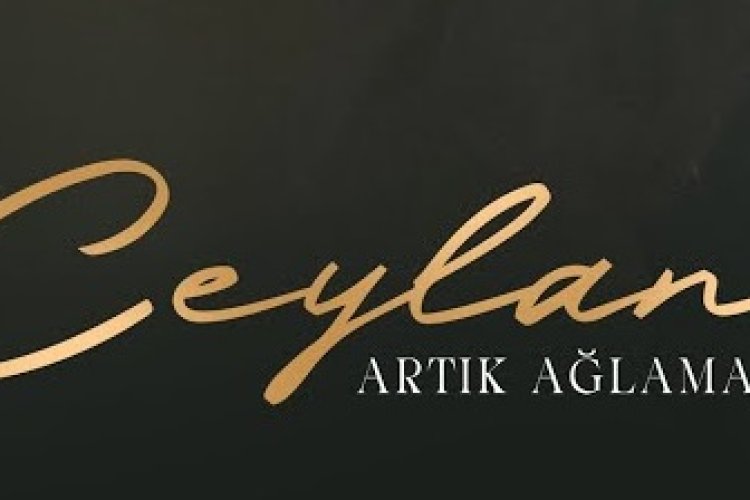 Ceylan - Artık Ağlamam Şarkı Sözleri