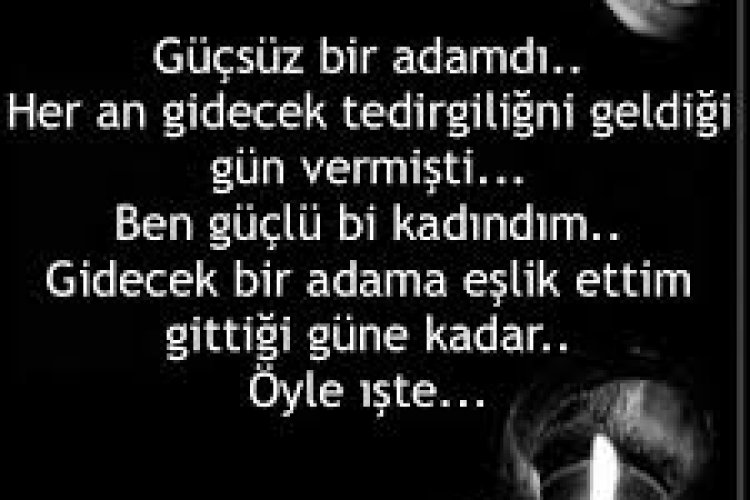 Güçsüz bir adamdı