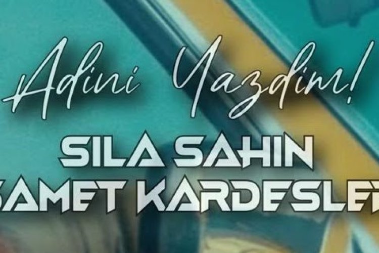 Sıla Şahin Samet Kardeşler - Adını Yazdım şarkı sözleri