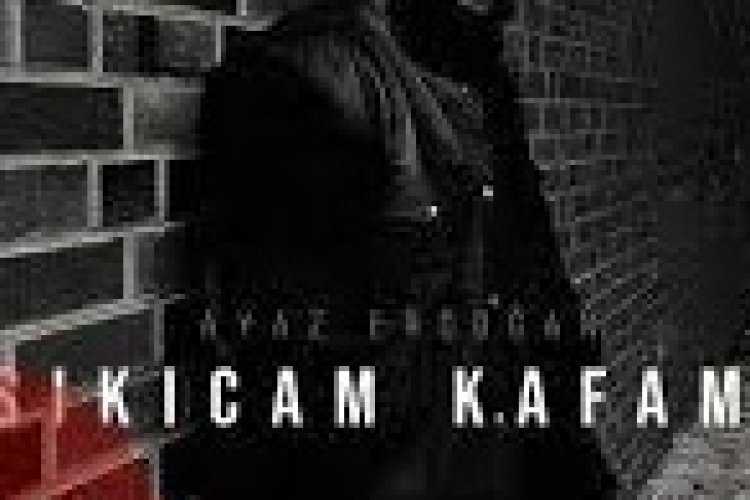 Ayaz Erdoğan - Sıkıcam Kafama