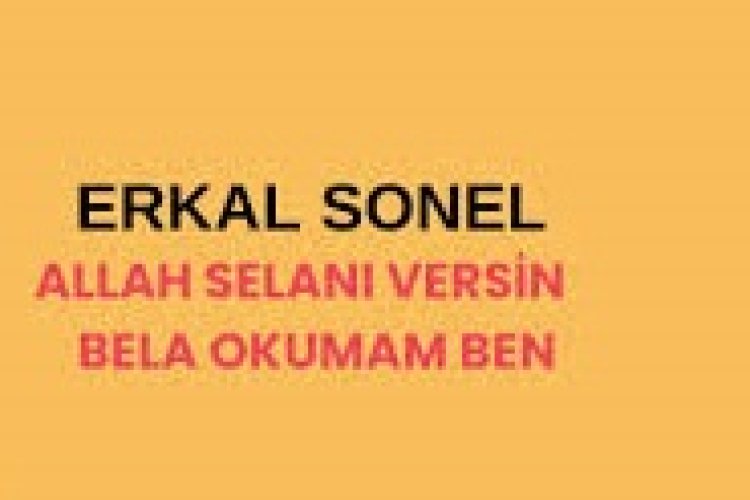 Erkal Sonel - ALLAH SELANI VERSİN şarkı sözleri