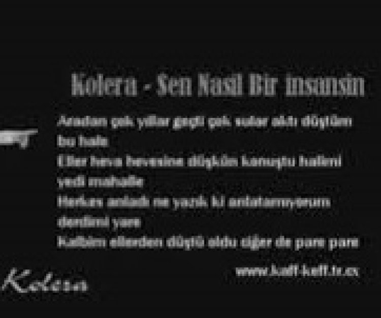 Kolera - Sen Nasıl Bir İnsansın ŞARKI SÖZLERİ