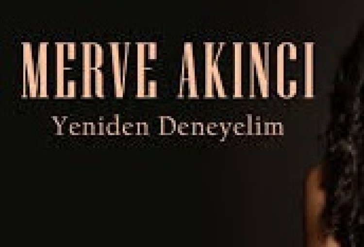 Merve Akıncı - Yeniden Deneyelim şarkı sözleri